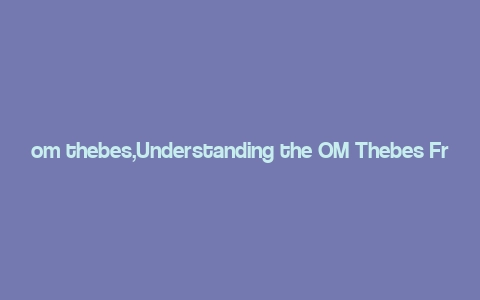 om thebes,Understanding the OM Thebes Frequency