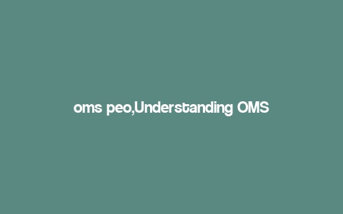 oms peo,Understanding OMS